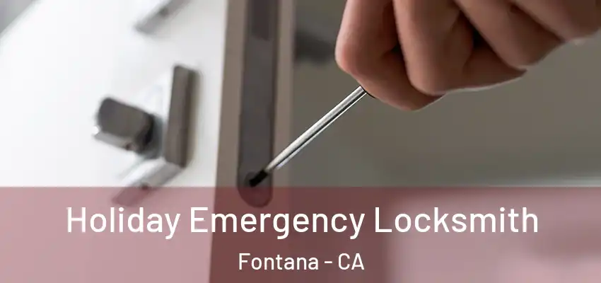  Holiday Emergency Locksmith Fontana - CA