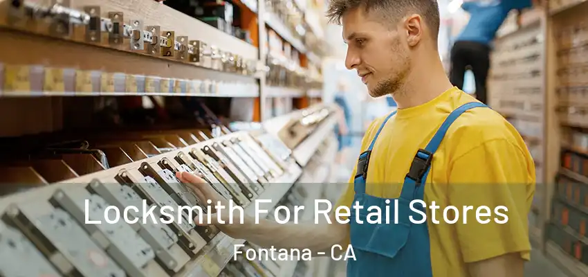  Locksmith For Retail Stores Fontana - CA